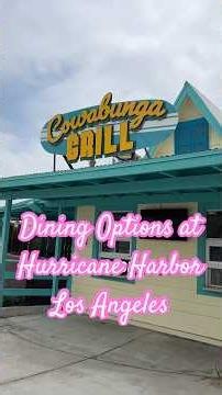 Dining Options at Hurricane Harbor Los Angeles