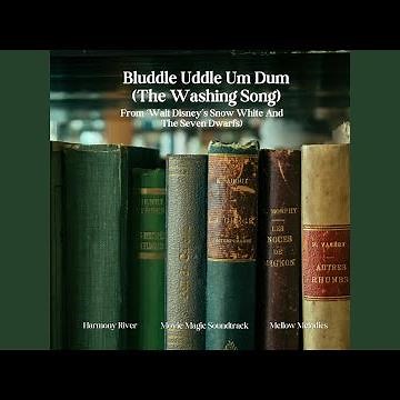 Bluddle Uddle Um Dum (The Washing Song) From Walt Disney's Snow White and the Seven Dwarfs