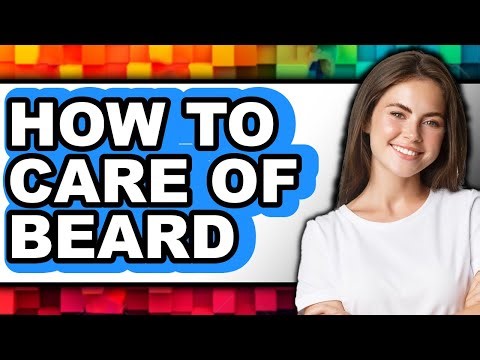 How To Care Of Beard - Easy Guide