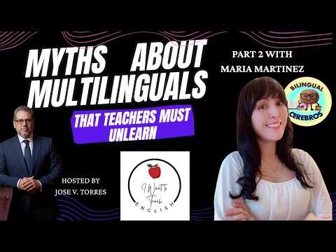 Myths About Multilingual Students That Teachers Must Unlearn | Pt. 2 with Maria Martinez #bilingual