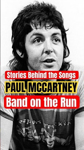 Stories Behind the Songs: Paul McCartney - 'Band on the Run' (1973)