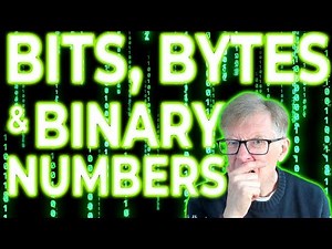 Bits, Bytes and Binary Numbers