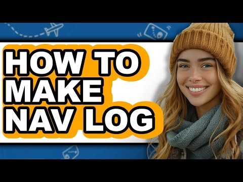 How to Make Nav Log (updated)