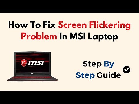 Fix Screen Flickering Problem on MSI Laptop –Display Driver, Refresh Rate & Hardware Troubleshooting