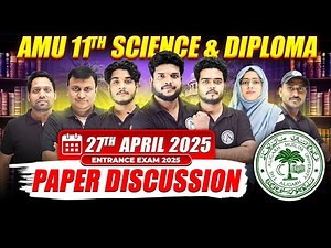 AMU Class 11th Science & Diploma Entrance Exam 2025 - Paper Discussion - AMU Paper Solution 2025