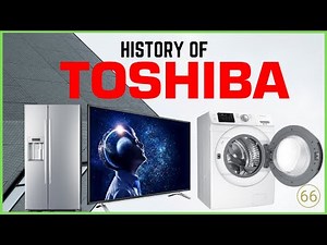 Sejarah Toshiba l History Of Toshiba, Dua Perusahaan Satu Tujuan #Episode66