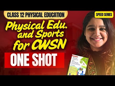 Physical Education and Sports for CWSN - ONE SHOT 🔥 Unit 4 Class 12 Physical Education Speed Series