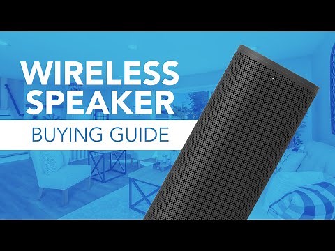 Wireless Speaker Buying Guide