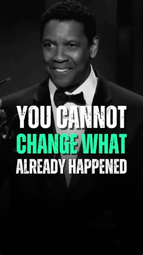You Cannot Change What Already Happened #motivation #denzelwashington #quotes #shorts