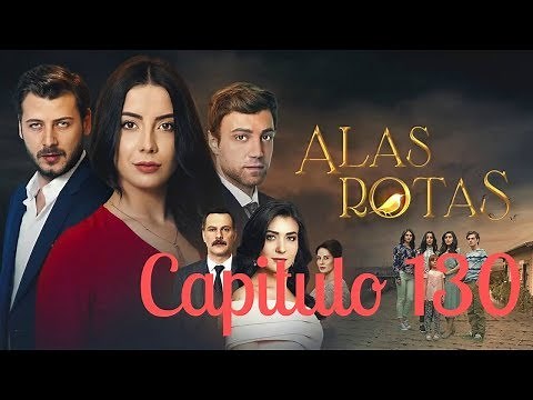 Alas Rotas - Capitulo 130 - Audio español