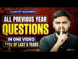 Class 12 Accounts All Previous Year Questions in One Shot 2026 | Last 5 Years of PYQs