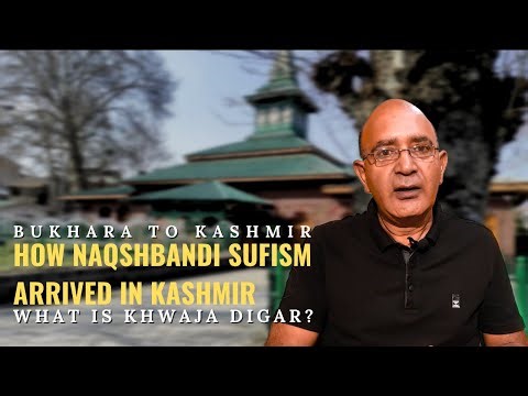 How Naqshbandi Sufism Arrived in Kashmir | Bukhara to the Valley of Sufi"s | What is Khwaja Digar?
