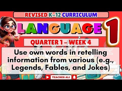 LANGUAGE 1 QUARTER 2 WEEK 4 MATATAG CURRICULUM- USE OWN WORDS IN RETELLING INFORMATION FROM VARIOUS