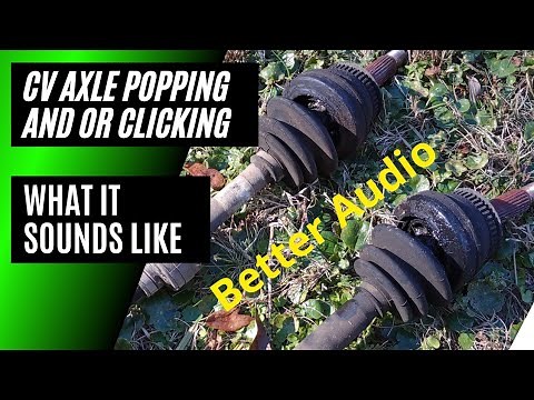 CV Axle Clicking And/Or Popping Noise (Just a better example of what it sounds like)
