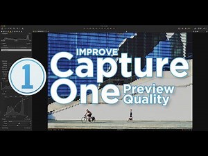 How to Improve Capture One’s Preview Quality