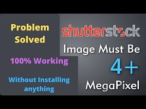 How to Solve 4 Mega Pixel Error in Shutterstock |Shutterstock 4MP Size Problem Solve | Knowledge