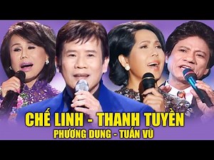 Chế Linh - Thanh Tuyền - Tuấn Vũ - Phương Dung - Liên Khúc Song Ca Nhạc Trữ Tình Hay Nhất