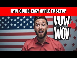 IPTV Guide: Easy Apple TV Setup