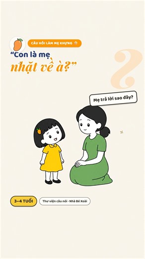 "Con là mẹ nhặt về à?" — mẹ trả lời sao? | 3–4 tuổi
