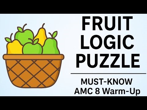 Must-Know Fruit Logic Puzzle 🍎🍐 | Train Kids’ Problem-Solving | AMC 8 Warm-Up