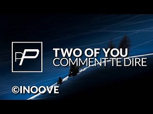 Two Of You - Comment Te Dire [Original Mix]