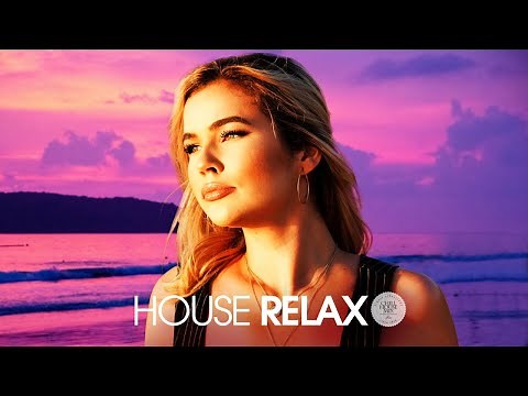 House Relax 2019 (New & Best Deep House Music | Chill Out Mix #24)