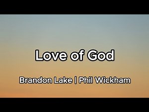 Brandon Lake & Phil Wickham - Love of God (Lyric Video)
