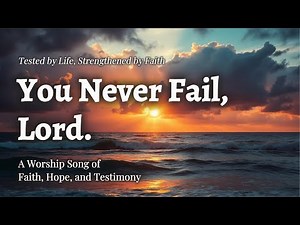 You Never Fail, Lord 🌅 | Worship Song of Faith, Hope, and Testimony | WorshipWave