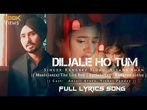 Diljale Ho Tum (Lyrics) – Rangrez Sidhu | Afsana Khan | Anjali Arora, Vishal Pandey