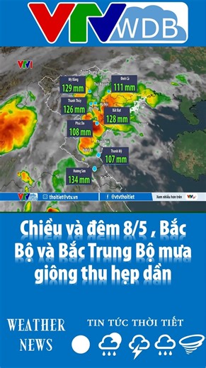 On the afternoon and night of May 8th, thunderstorms gradually subsided in Northern Vietnam and N...