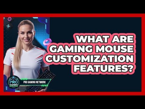 What Are Gaming Mouse Customization Features?