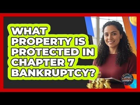 What Property Is Protected In Chapter 7 Bankruptcy?
