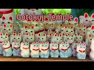 Discover The True Story Behind Japan's Beckoning Cat (Maneki-neko) Gotokuji Temple
