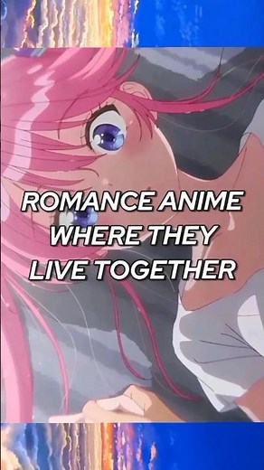 Romance Anime where they live together