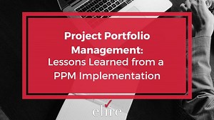 Lessons Learned from a PPM Implementation — Elire Consulting