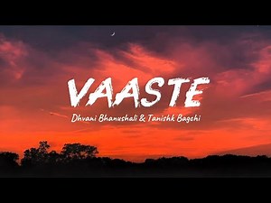 Vaaste Song (Lyrics) | Dhvani Bhanushali & Nikhil D'Souza | TanishkBagchi |
