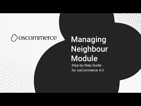 Managing Neighbour Module in osCommerce – Enhance Delivery Experience