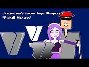 Davemadson's Viacom Logo Bloopers 2- Pinball Madness