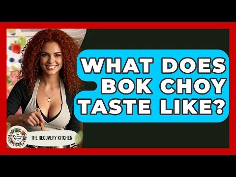 What Does Bok Choy Taste Like? - The Recovery Kitchen