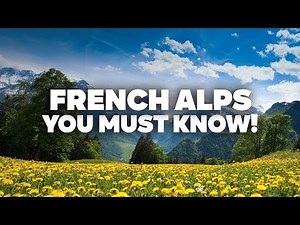 The COMPLETE Guide through the French Alps! All travel tips and prices.