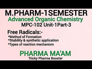 Free Radical|Formation|Stability|Synthetic Applications|Reaction||M.Pharm-1sem|MPC-102|Unit-1Part-3