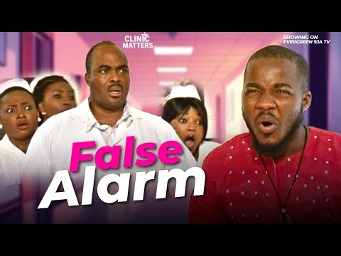 False Alarm | Clinic Matters | Mr Okafor Francis Odega, Lilian Esoro, Nigerian movie