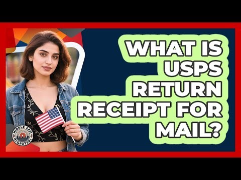 What Is USPS Return Receipt For Mail?