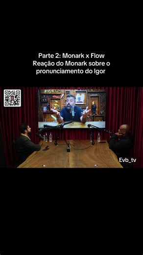 Parte 2 - React do Monark x Flow ao vídeo de pronuciamento do Igor 3k