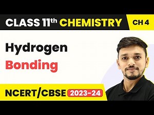Hydrogen Bonding - Chemical Bonding and Molecular Structure | Class 11 Chemistry