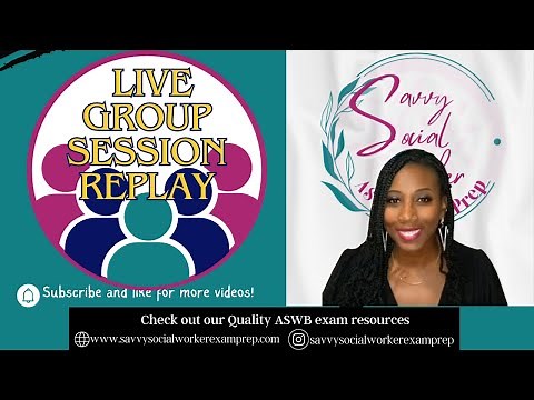 Group Session Replay 5.23.22 ASWB Exam Practice