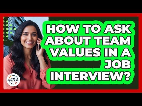 How To Ask About Team Values In A Job Interview?