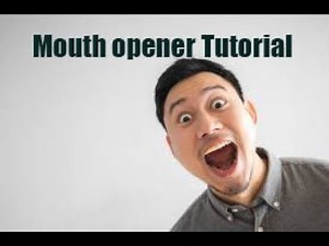 Mouth opener tutorial