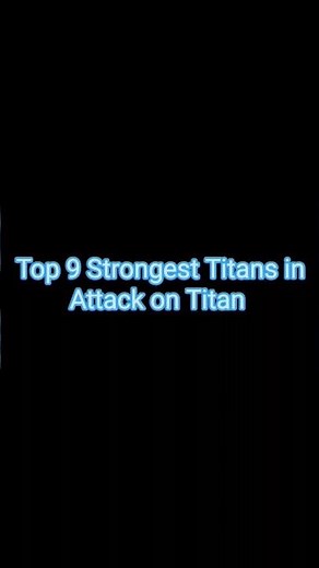 Top 9 Strongest Titans in Attack on Titan