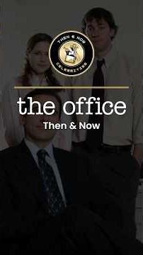 The Office Cast: Then & Now